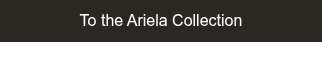 To the Ariela Collection