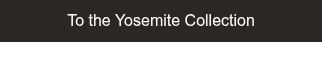 To the Yosemite Collection