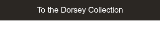 To the Dorsey Collection