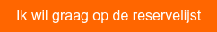Ik wil graag op de reservelijst