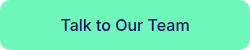 Talk to Our Team