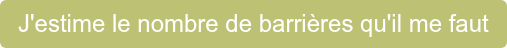 J'estime le nombre de barrières qu'il me faut