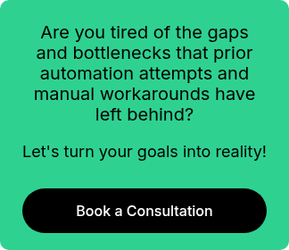 Are you tired of the gaps and bottlenecks that prior automation attempts and manual workarounds have left behind?