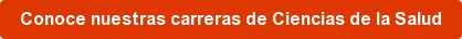 Conoce nuestras carreras de Ciencias de la Salud