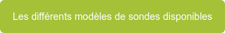 Les différents modèles de sondes disponibles