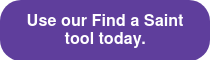 Use our Find a Saint tool today.