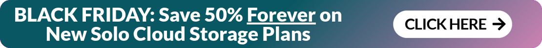BLACK FRIDAY: Save 50% Forever on New Solo Cloud Storage Plans