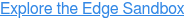 Explore the Edge Sandbox