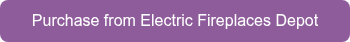 Purchase from Electric Fireplaces Depot