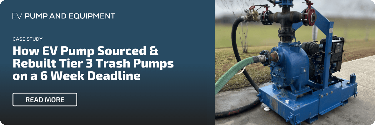 E5 Pump and Equipment: Case Study - How EV Pump Sourced &amp; Rebuilt Tier 3 Trash Pumps on a 6 Week Deadline. Read more!