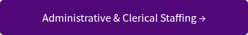 Administrative &amp; Clerical Staffing &rarr;