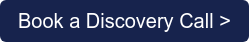 Book a Discovery Call >