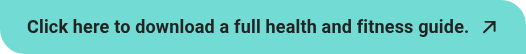 Click here to download a full health and fitness guide.