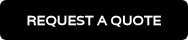 <p style="font-weight: bold;">REQUEST A QUOTE</p>