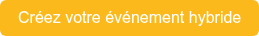 Créez votre événement hybride