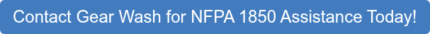 Contact Gear Wash for NFPA 1850 Assistance Today!