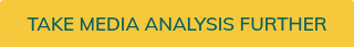 TAKE MEDIA ANALYSIS FURTHER