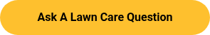 Ask A Lawn Care Question