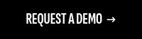 REQUEST A DEMO&nbsp; <span style="font-size: 18px; font-weight: bold;">→</span>