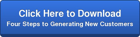 Click Here to Download   Four Steps to Generating New Customers