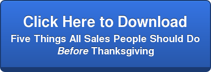 Click Here to Download   Five Things All Sales People Should Do   Before Thanksgiving