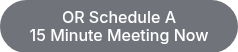 <p>OR Schedule A</p>
<p>15 Minute Meeting Now</p>