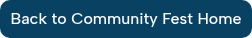 <span style="font-size: 10px;"><span style="font-size: 16px;">Back to Community Fest Home</span></span>
