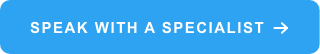 SPEAK WITH A SPECIALIST
