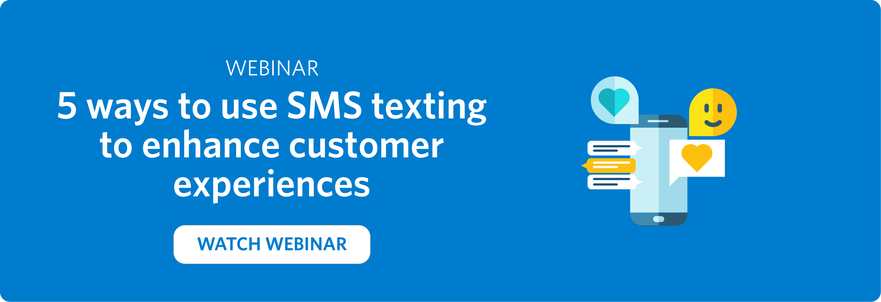 5 ways to use SMS texting to enhance customer experiences webinar - click to watch