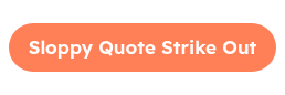 Sloppy Quote Strike Out