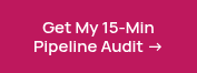 <p>Get My 15-Min Pipeline Audit</p>