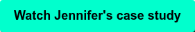 Watch Jennifer's case study