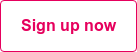 Sign up now