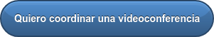 Quiero coordinar una videoconferencia