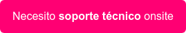Necesito soporte técnico onsite