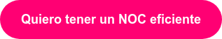 Quiero tener un NOC eficiente
