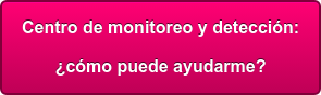 Centro de monitoreo y detección: ¿cómo puede ayudarme?