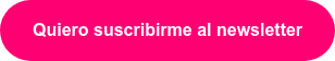 Quiero suscribirme al newsletter