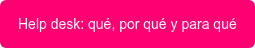 Help desk: qué, por qué y para qué