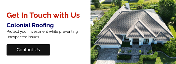 Get In Touch with Us Colonial Roofing Protect your investment while preventing unexpected issues. &nbsp;