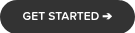 GET STARTED  ➔