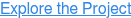 Explore the Project