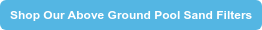 Shop Our Above Ground Pool Sand Filters