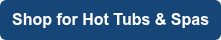 Shop for Hot Tubs & Spas