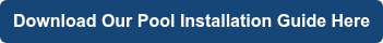 Download Our Pool Installation Guide Here