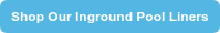 Shop Our Inground Pool Liners