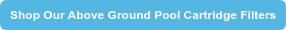 Shop Our Above Ground Pool Cartridge Filters