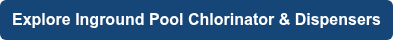 Explore Inground Pool Chlorinator & Dispensers