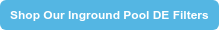 Shop Our Inground Pool DE Filters
