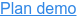 Plan demo